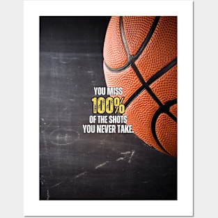 You miss 100% Of the Shots You never Take Basketball Motivation Posters and Art